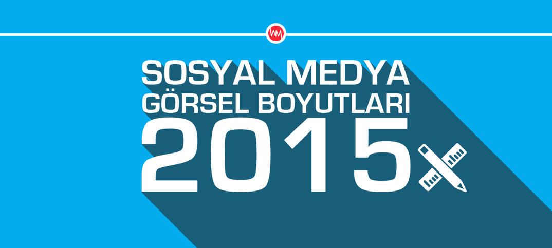 Sosyal Medya Görsel Boyutları 2015